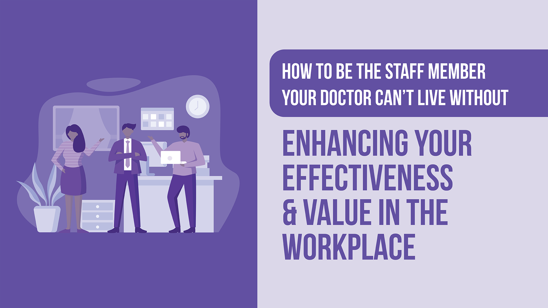 How to Be the Staff Member Your Doctor Can’t Live Without